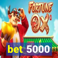 bet 5000